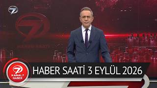 Kanal 7 Haber Saati | 3 Eylül 2026