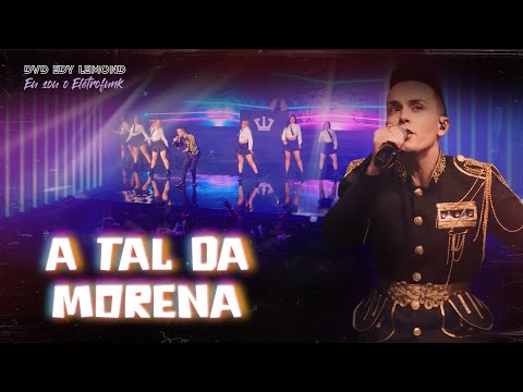 A TAL DA MORENA - DVD, EU SOU O ELETROFUNK - EDY LEMOND AO VIVO