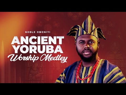 Ancient Yoruba Worship Medley | Noble Omoniyi