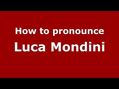 How to pronounce Luca Mondini (Italian/Italy)  - PronounceNames.com