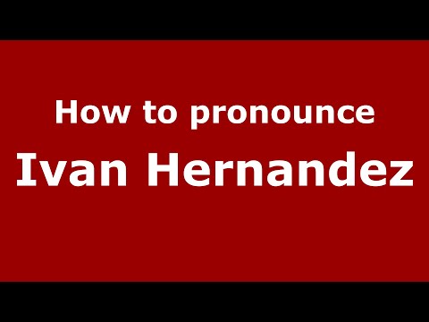 How to pronounce Ivan Hernandez (Mexico/Mexican Spanish) - PronounceNames.com
