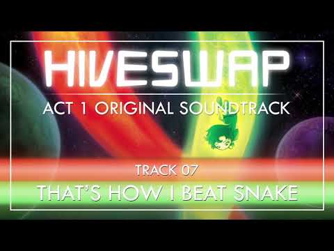 HIVESWAP ACT 1 OST - 007 That s How I Beat Snake