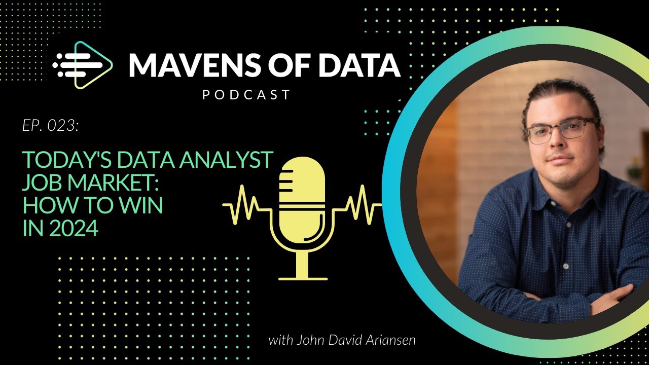 Today's Data Analyst Job Market: How To Win In 2024 (w/ John David Ariensen)
