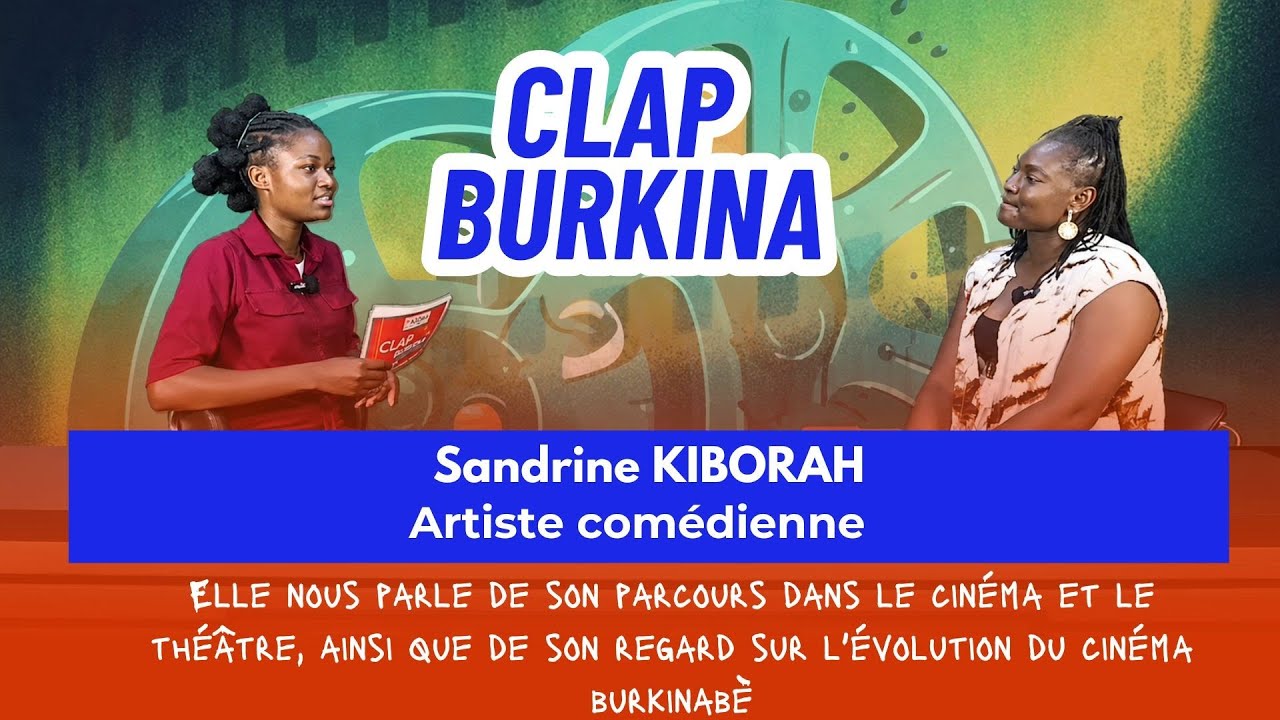 CLAP BURKINA : Sandrine KIBORA, Artiste comédienne est l'invitée de ce nouveau numéro.