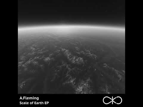 A.Fleming - Scale of Earth (OKO Recordings) OUT NOW!
