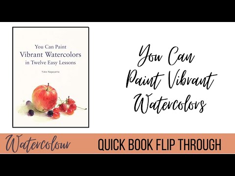 BOOK FLIP | You Can Paint Vibrant Watercolors In Twelve Easy Lessons | Yuko Nagayama |