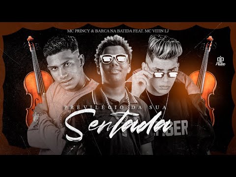 MC PRINCY E BARCA NA BATIDA FEAT. MC VITIN DO LJ - PRIVILÉGIO DA SUA SENTADA - REMIX BREGA FUNK