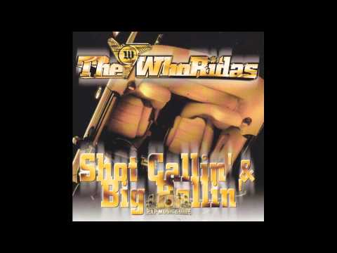 The WhoRidas [ Shot Callin' & Big Ballin' ] --((HQ))--  {with Singles & Remix}