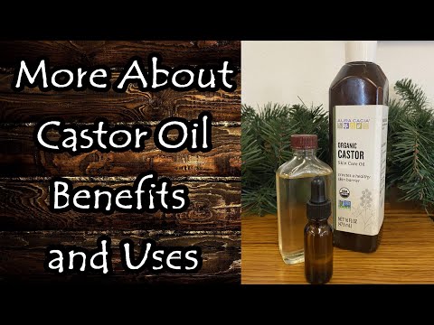 More About Castor Oil Uses and Benefits