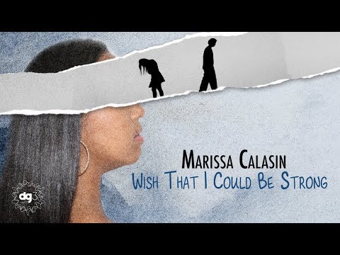 Marissa Calasin & dg3 Music - Wish That I Could Be Strong