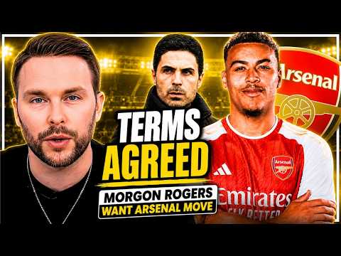 TERMS AGREED? Morgan Rogers to Arsenal DEAL!
