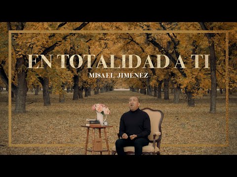 En Totalidad A Ti - Misael Jiménez (Video Oficial)