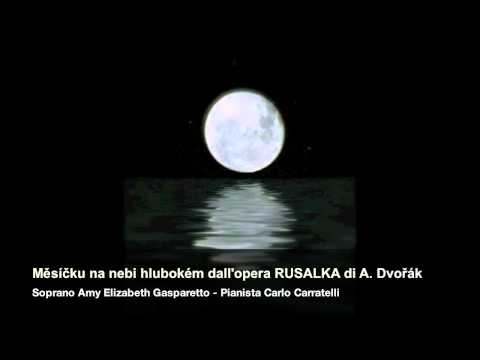 Amy Elizabeth Gasparetto - Song to the Moon (Rusalka) by Dvořák