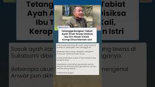 Tetangga Bongkar Tabiat Ayah Anak Tewas Disiksa Ibu Tiri: Nikah 12 Kali, Kerap Siksa Mantan Istri