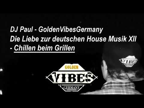 Die Liebe zur deutschen House Musik XII - Chillen beim Grillen | GvG - DJ Paul