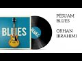 Pësuam Blues Orhan Ibrahimi