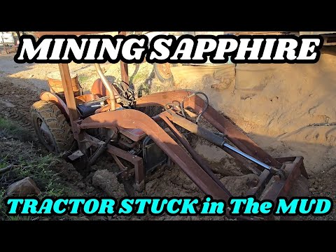MINING SAPPHIRES 💎 Tractor Got Stuck in The Mud  🚜