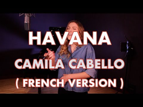 HAVANA ( FRENCH VERSION ) CAMILA CABELLO ( SARA'H COVER )