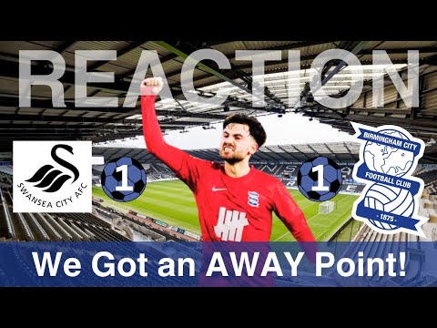 An AWAY Point, BUT Squad Depth EXPOSED! Swansea City v Birmingham City Post Match Reflection #440