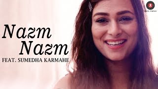 Nazm Nazm feat. Sumedha Karmahe | Bareilly Ki Barfi