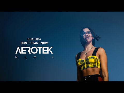 Dua Lipa - Don't Start Now (Aerotek Remix)