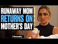 RUNAWAY Mom RETURNS On Mother's Day, What Happens Is Shocking | Illumeably