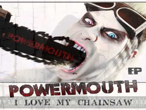 Powermouth - I Love My Chainsaw