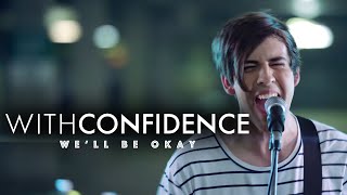 With Confidence - We'll Be Okay (Official Music Video)