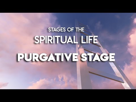 Stages of the Spiritual Life: The Purgative Stage