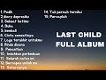 Last Child Full Album Lagu Yang Cocok Untuk Didengar Saat Tidur Last Child Full Album