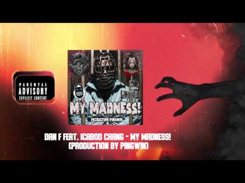 Dan F feat. Icabod Chang - My Madness! (Production by pingWIN)