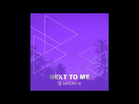 Sandro B. - Next To Me (Original Mix)