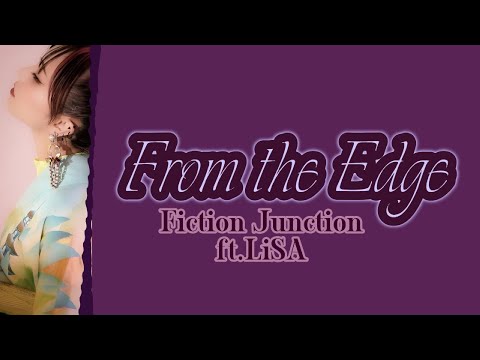 From the Edge - FictionJunction ft. LiSA + English Lyrics
