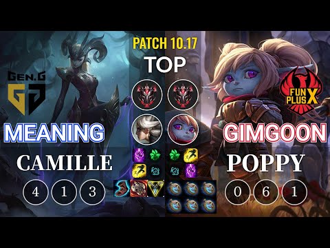 GEN Meaning Camille vs FPX GimGoon Poppy Top - KR Patch 10.17