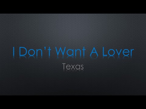 Texas I Don't Want A Lover Lyrics