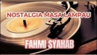 Download lagu NOSTALGIA MASA LAMPAU - FAHMI SYAHAB #lagu nostalgia mp3