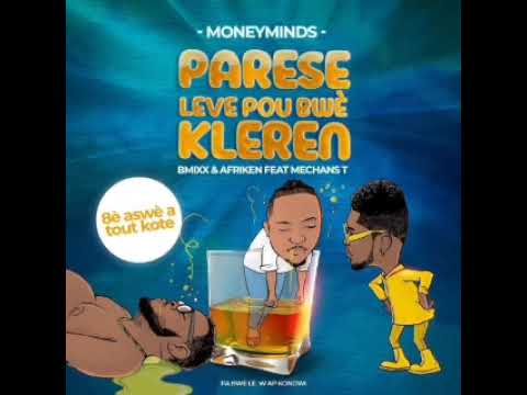 Parese leve pou w bwè kleren – Bmixx & Afriken An Feat MechansT