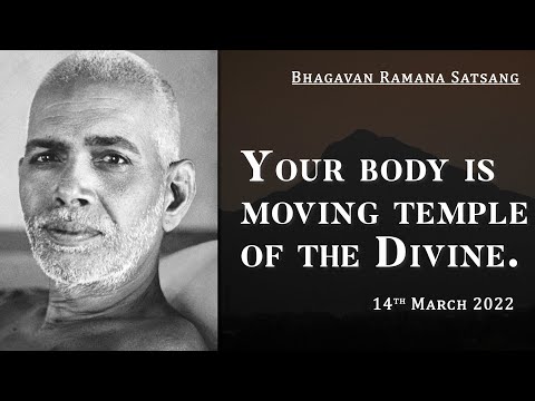 364. Bhagavan Ramana Satsang - Your Body is Moving Temple of the Divine
