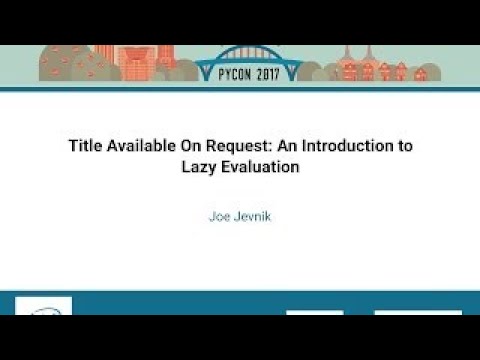Joe Jevnik Title Available On Request An Introduction to Lazy Evaluation PyCon 2017