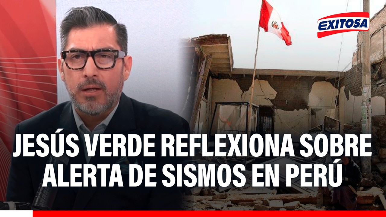 🔴🔵 Jesús Verde reflexiona sobre alerta de sismos en Perú