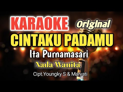 CINTAKU PADAMU - Ita Purnamasari | Karaoke nada wanita | Lirik HD