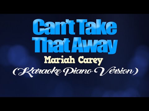 CAN'T TAKE THAT AWAY - Mariah Carey (KARAOKE PIANO VERSION)