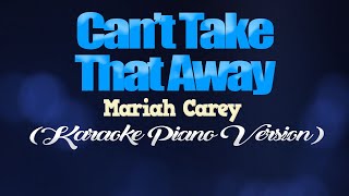 CAN&#39;T TAKE THAT AWAY - Mariah Carey (KARAOKE PIANO VERSION)