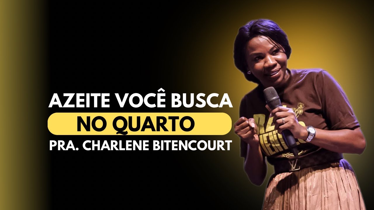 “ Azeite você busca no quarto” - Vigília Ipan Pastora Charlene Bitencourt