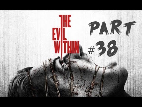 The Evil Within Gameplay Walkthrough Pt.38