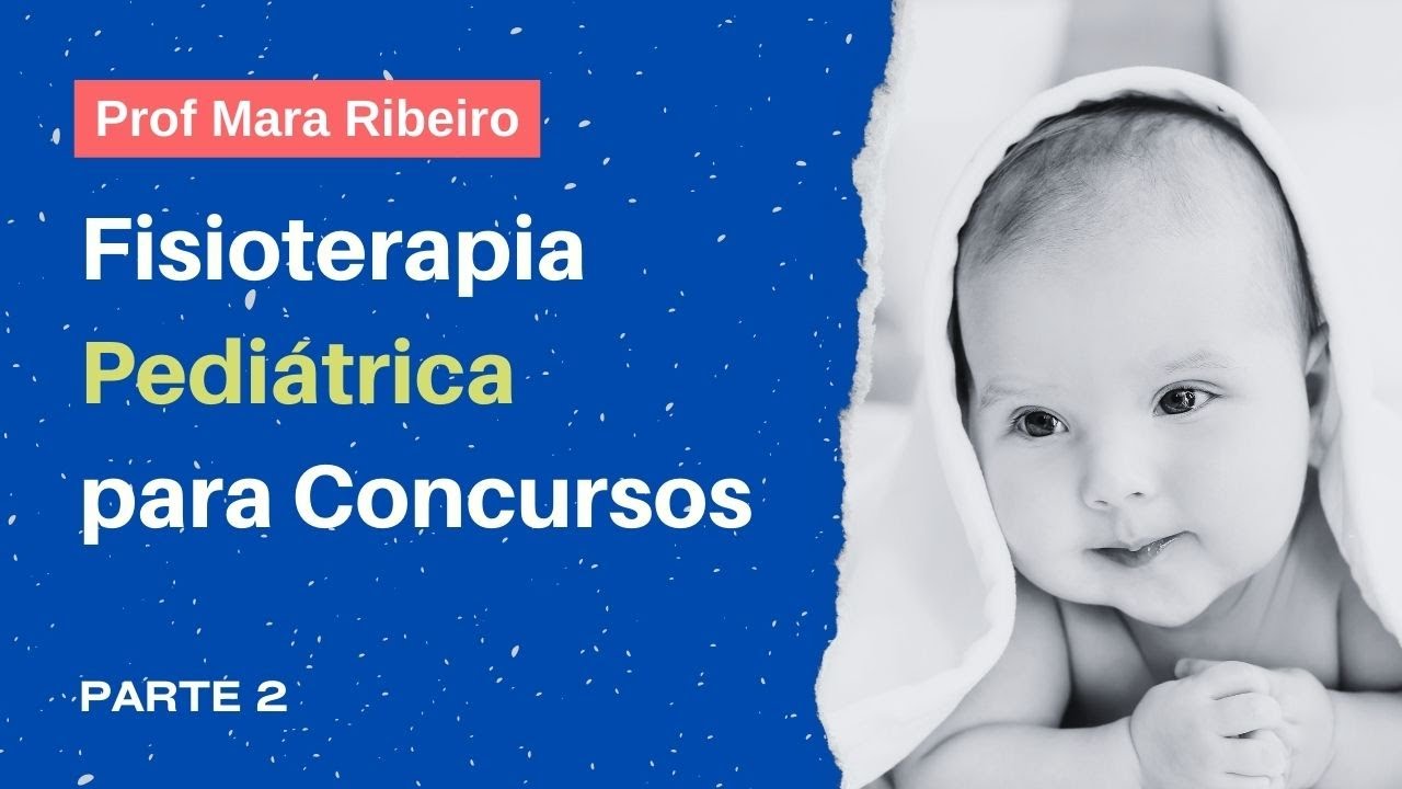 Fisioterapia Pediátrica - Parte 2 - Desenvolvimento Neuropsicomotor Típico e Atípico