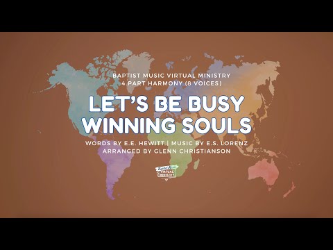 Let's Be Busy Winning Souls | Baptist Music Virtual Ministry | 4 Part Harmony (8 Voices)
