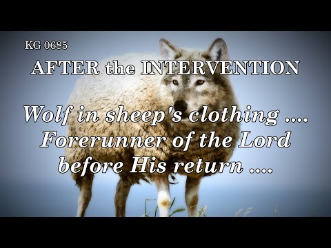 BD 0685 - WOLF IN SHEEP'S CLOTHING .... FORERUNNER OF THE LORD BEFORE HIS RETURN ....