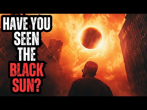 Have You Ever Seen THE BLACK SUN?