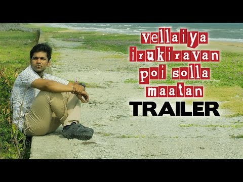 Watch Vellaya Irukiravan Poi Solla Maatan Official Trailer in HD